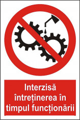 Interzisa intretinerea in timpul functionarii foto