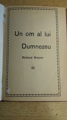 myh 421B - Un om al lui Dumnezeu - Richard Weaver - Ed interbelica foto