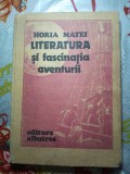 Literatura si fascinatia aventurii-Horia Matei