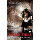 Rachel Caine - Casa de sticlă ( partea a doua )