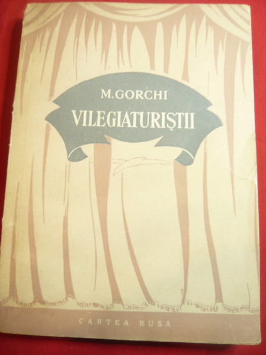 .M.Gorki - Vilegiaturistii - Ed. Cartea Rusa , 144 pag- Scene