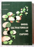 GHIDUL CULTIVATORULUI DE CIUPERCI, N. Mateescu, 1983. CENTROCOOP, Alta editura