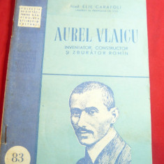 Elie Carafoli- Aurel Vlaicu - Ed. Tehnica 1954 Colectia SPRSCnr.83 ,60pag