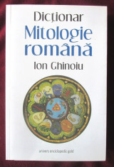 &amp;quot;MITOLOGIE ROMANA - DICTIONAR&amp;quot;, Ed. II rev., Ion Ghinoiu, 2013. Carte noua foto