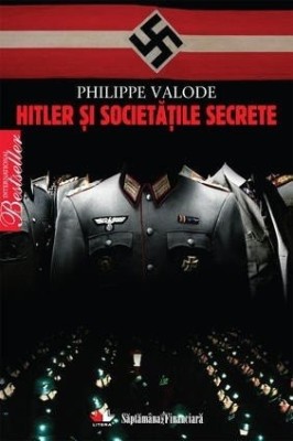 e3 Hitler Si Societatile Secrete - Philippe Valode foto