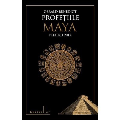 Gerald Benedict - Profețiile Maya pentru 2012 foto