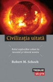 Robert Schoch - Civilizația uitată. Rolul exploziilor solare &icirc;n trecutul ...