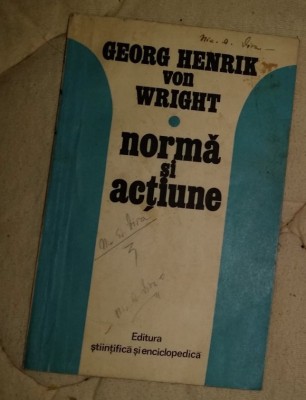 Norma si actiune : studiu logic / Georg Henrik von Wright foto