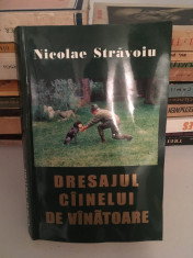 Dresajul cainelui de vanatoare/Nicolae Stravoiu/Ed. Lider/2001 foto