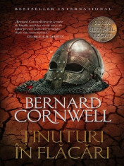 Bernard Cornwell - ?inuturi in flacari ( Seria ULTIMUL REGAT, vol. 5 ) foto