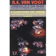 A.E. van Vogt - Arsenalele din Isher * Fauritorii de arme foto