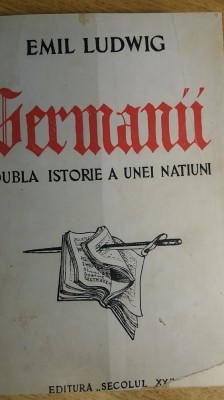 myh 524 - GERMANII - DUBLA ISTORIE A UNEI NATIUNI - EMIL LUDWIG - ED 1946 foto