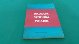 DIAGNOSTIC DIFERENȚIAL PEDIATRIC / I. MUNTEAN/ 1987 *