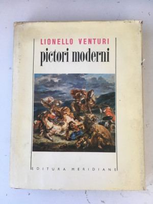 Pictori moderni/autor Lionello Venturi/limba romana/Goya, Delacroix s.a./ foto