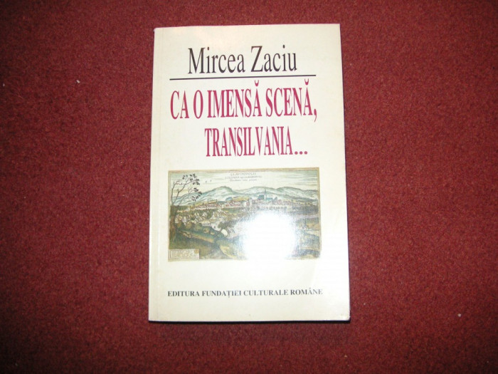 MIRCEA ZACIU - CA O IMENSA SCENA , TRANSILVANIA