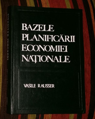 Bazele planificarii economiei nationale / Vasile Rausser foto