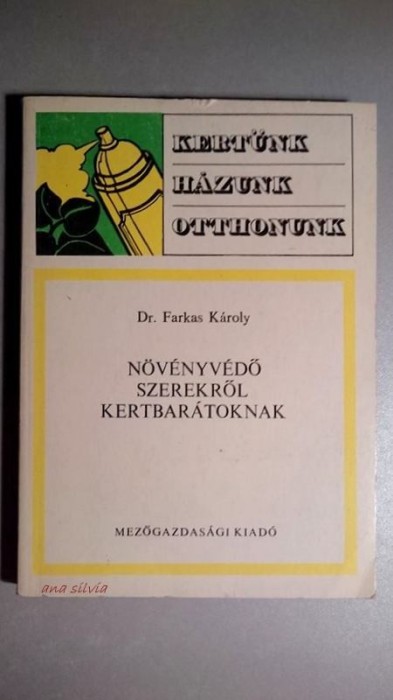 Novenyvedo szerekrol kertbaratoknak - Dr. Farkas Karoly