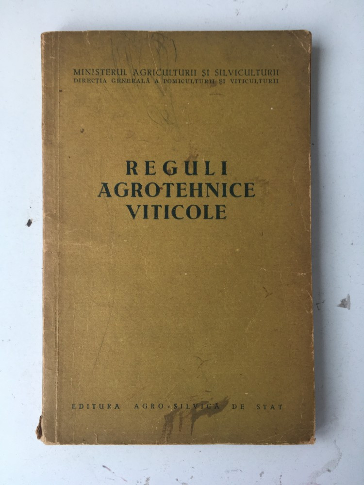 Reguli agrotehnice viticole/Ed. Agro-silvica de stat/Bucuresti/1955 |  Okazii.ro