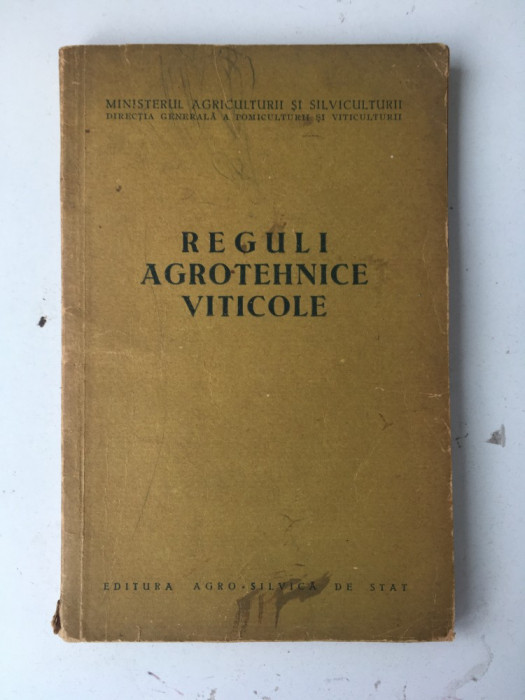 Reguli agrotehnice viticole/Ed. Agro-silvica de stat/Bucuresti/1955