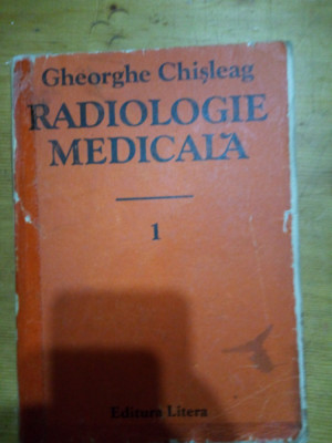 Radiologie medicala-vol 1-Gheorghe Chisleag foto
