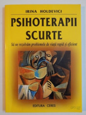 PSIHOTERAPII SCURTE , SA NE REZOLVAM PROBLEMELE DE VIATA RAPID SI EFICIENT DE IRINA HOLDEVICI foto