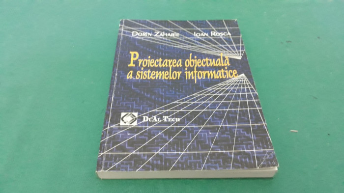 PROIECTAREA OBIECTUALĂ A SISTEMELOR INFORMATICE /DORIN ZAHARIE,IOAN ROȘCA/2003 *