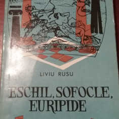 ESCHIL ,SOFOCLE, EURIPIDE- LIVIU RUSU