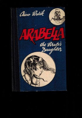 Aino Pervik - Arabella, the pirate&amp;#039;s daughter, rara, foarte tare, limba engleza foto