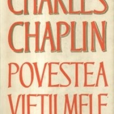 Charlie Chaplin - Povestea vieţii mele