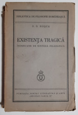 D. D. Rosca - Existenta Tragica - Incercare sinteza filozofica foto