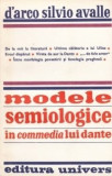 D&#039;Arco Silvio Avalle - Modele semiologice &icirc;n commedia lui Dante
