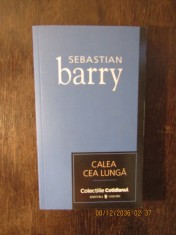 CALEA CEA LUNGA-SEBASTIAN BARRY