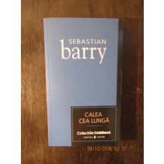 CALEA CEA LUNGA-SEBASTIAN BARRY