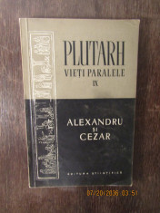 Vieti paralele Alexandru si Cezar vol.IX - Plutarh foto