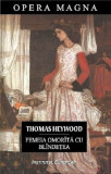 Thomas Heywood - Femeia omor&icirc;tă cu bl&icirc;ndețea ( ediție bilingvă )