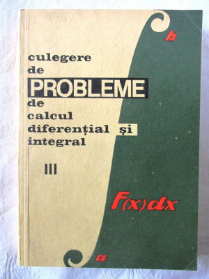 CULEGERE DE PROBLEME DE CALCUL DIFERENTIAL SI INTEGRAL- Vol.III, G. Bucur, Campu foto