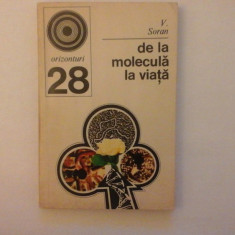 De la molecula la viață - V. Sora - Ed. Enciclopedica Romana - 1972