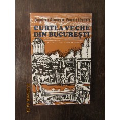 Curtea Veche din Bucuresti - Dumitru Almas, Panait I. Panait(dedicatie )
