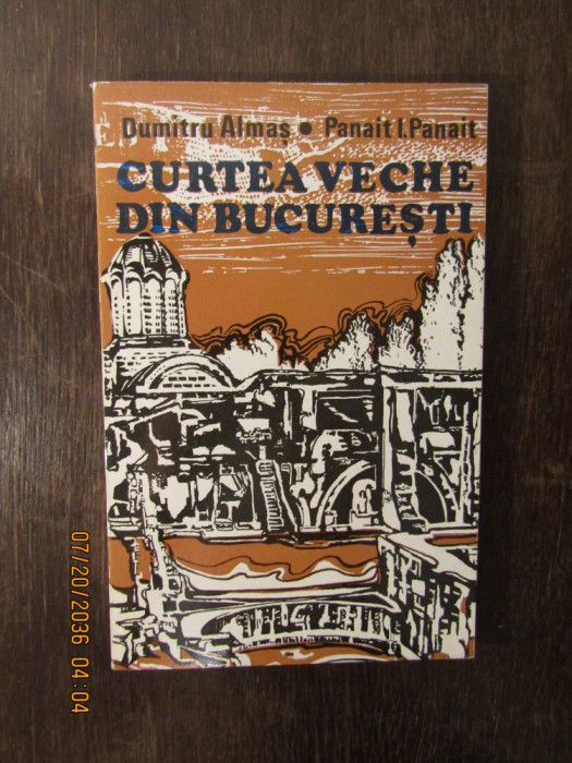 Curtea Veche din Bucuresti - Dumitru Almas, Panait I. Panait(dedicatie )