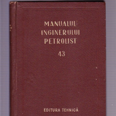 MANUALUL INGINERULUI PETROLIST NR 43