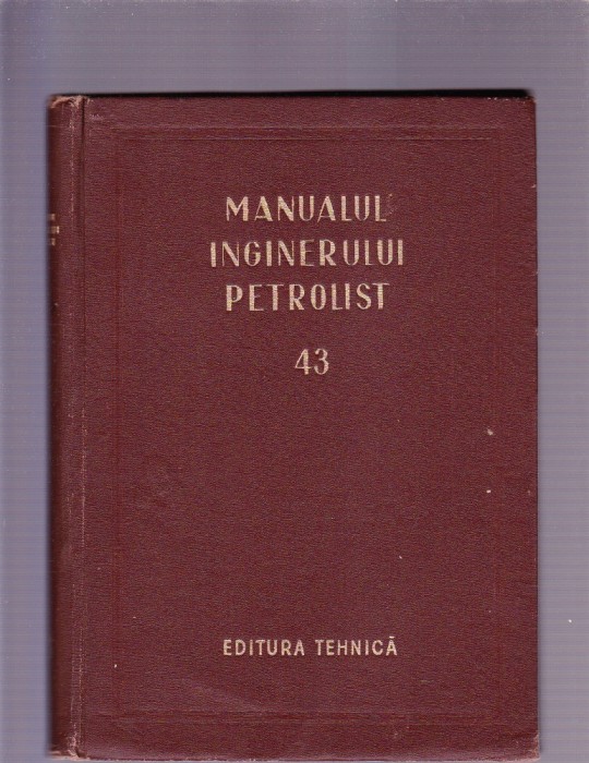 MANUALUL INGINERULUI PETROLIST NR 43