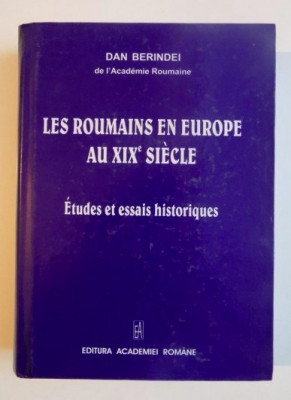 Les roumains en Europe au XIX-e siecle: etudes et essais.../ Dan Berindei foto