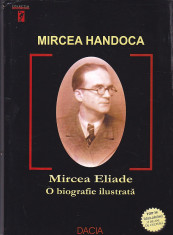 MIRCEA HANDOCA - MIRCEA ELIADE O BIOGRAFIE ILUSTRATA (CU DEDICATIE SI AUTOGRAF) foto