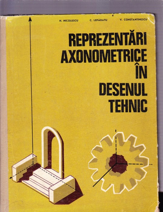 REPRWEZENTARI AXONOMETRICE IN DESENUL TEHNIC