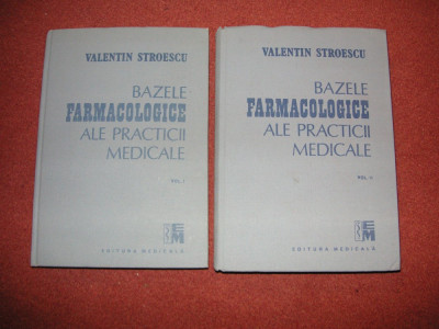 BAZELE FARMACOLOGICE ALE PRACTICII MEDICALE - VALENTIN STROESCU (2 vol.) foto