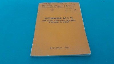 AUTOMACARA DE 5 TF *CUNOAȘTERE, EXPLOATARE, &amp;Icirc;NTREȚINERE/ 1987 * 47A foto