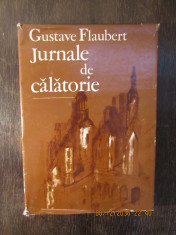 GUSTAVE FLAUBERT - JURNALE DE CALATORIE foto