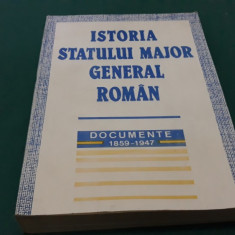 ISTORIA STATULUI MAJOR GENERAL ROMÂN * DOCUMENTE 1859-1947/ 1994 *