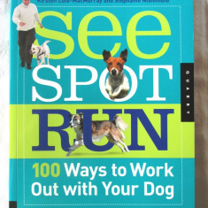 "SEE SPOT RUN. 100 Ways to Work Out with Your Dog", K. Cole, S. Nishimoto, 2010