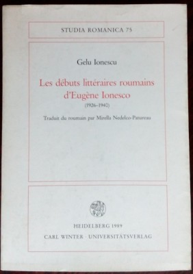 GELU IONESCU: LES DEBUTS LITTERAIRES ROUMAINS D&amp;#039;EUGENE IONESCO (HEIDELBERG 1989) foto